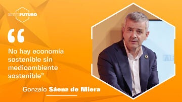 Gonzalo Sáenz de Miera: "No hay economía sostenible sin medioambiente sostenible"