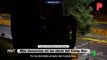 Un trabajador de las obras del Camp Nou explica por qué duerme cerca del estadio