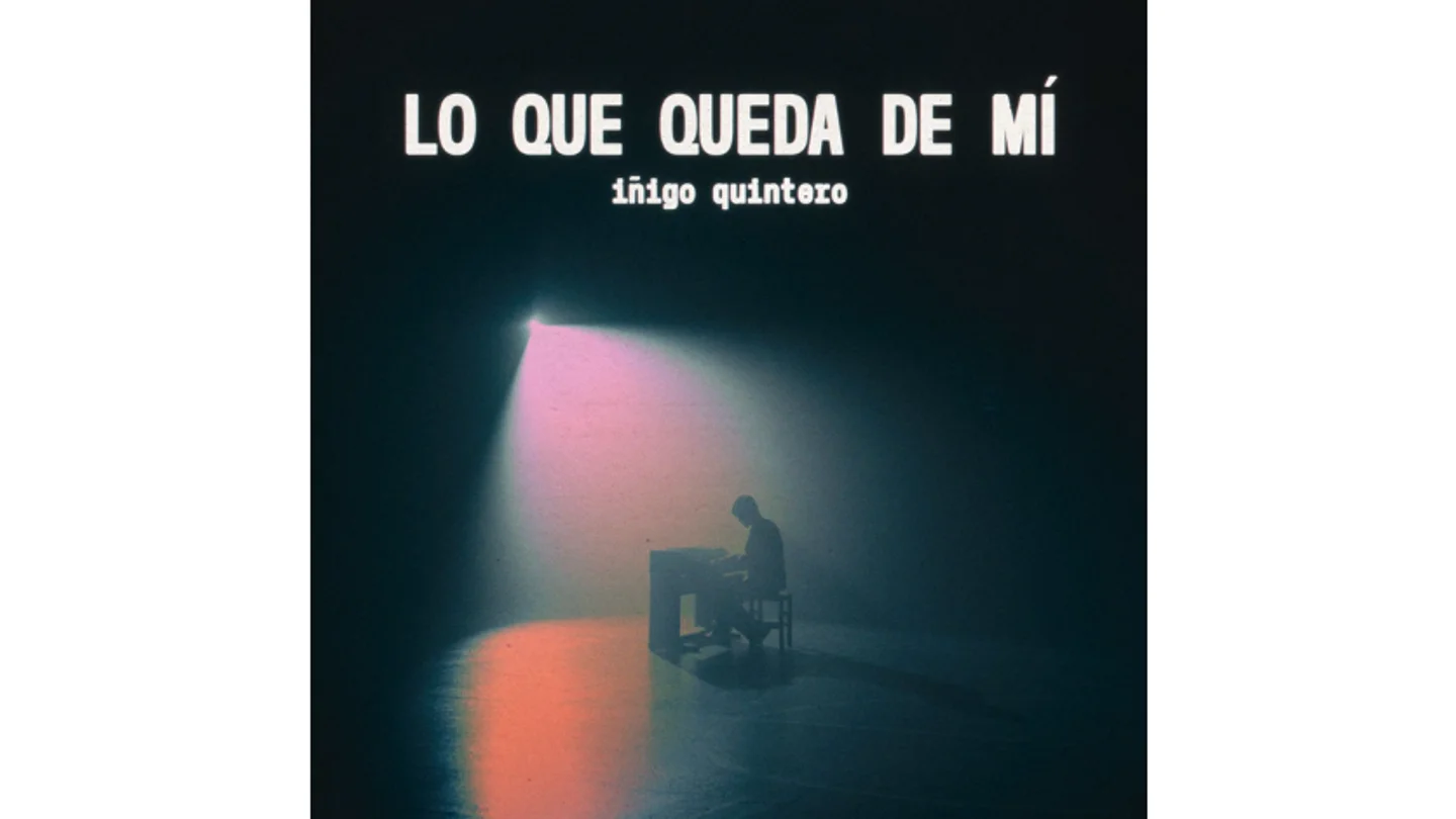 Así suena 'Lo que queda de mí, la nueva canción de Iñigo Quintero sobre su experiencia con la fama Así suena 'Lo que queda de mí, la nueva canción de Iñigo Quintero sobre su experiencia con la fama