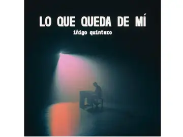 Así suena &#39;Lo que queda de mí, la nueva canción de Iñigo Quintero sobre su experiencia con la fama