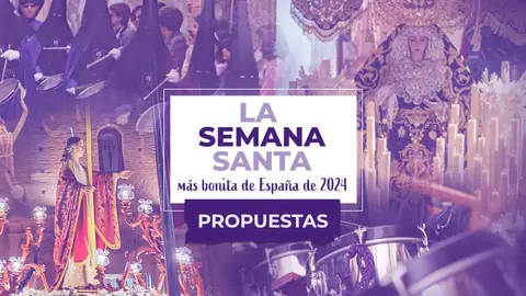Propuestas del concurso a la Semana Santa más bonita de España 2024 Propuestas del concurso a la Semana Santa más bonita de España 2024