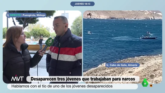 El tío de uno de los desaparecidos en una narcolancha denuncia el reclutamiento de los narcos Más Vale Tarde entrevista al tío de uno de los tres jóvenes que han desaparecido mientras iban en una narcolancha en el mar de Almería. Asegura que su sobrino "jamás se había dedicado a esto" y que los narcos "están reclutando gente" en su barrio.