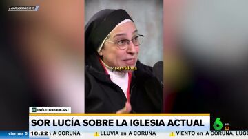 Sor Lucía, contra la Iglesia actual: "Debía ser pobre y servidora de la gente y se ha convertido en una entidad de poder"