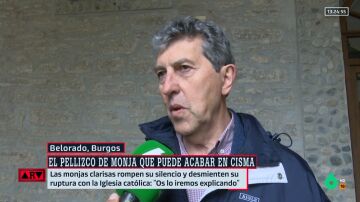 El padre de una de las monjas clarisas de Belorado: "Hay un interés inmobiliario, pero el tema verdadero es la nueva fe"