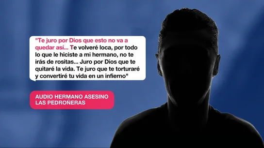 Fragmento del audio del hermano del presunto asesino de Las Pedroñeras Fragmento del audio del hermano del presunto asesino de Las Pedroñeras