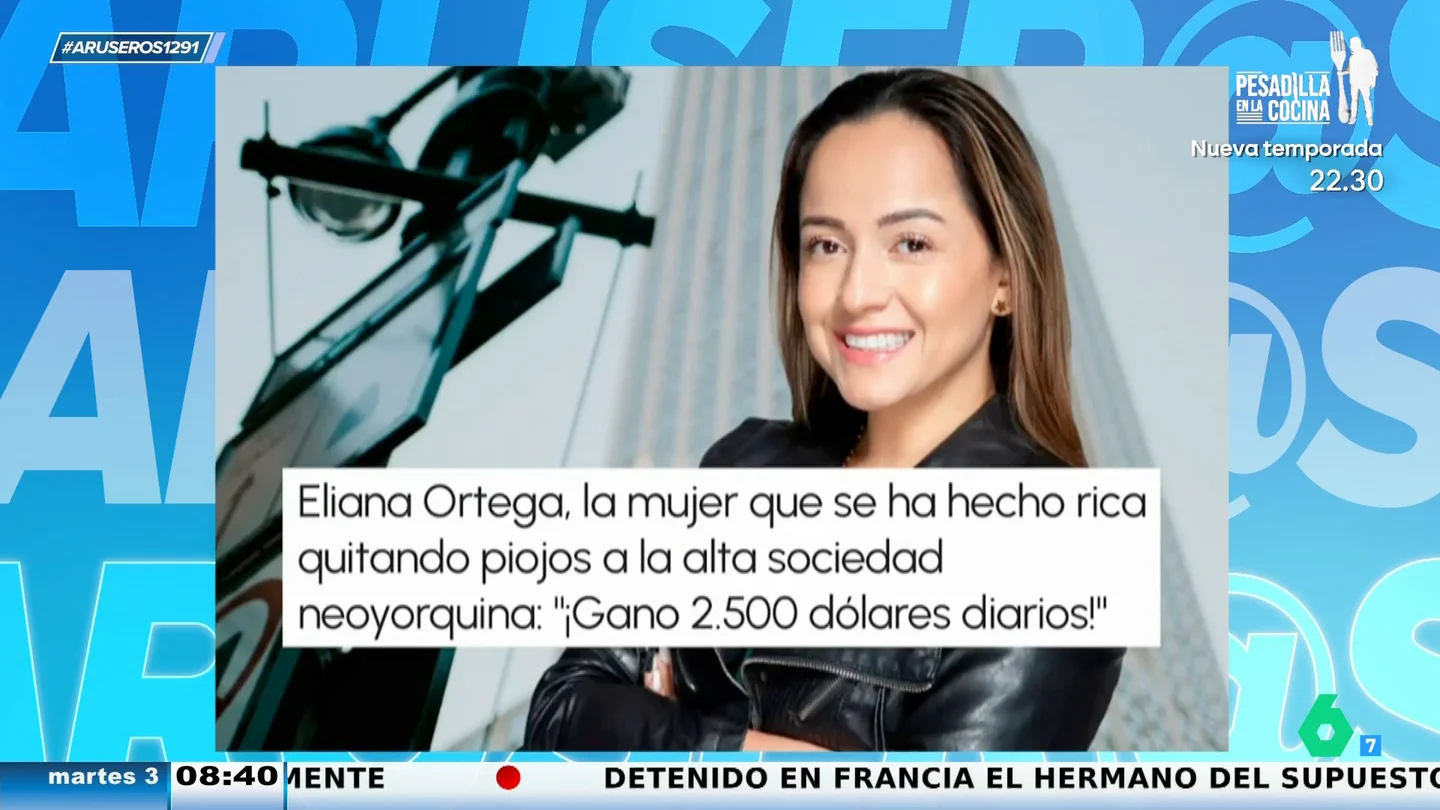 Eliana Ortega ha fundado su propia empresa de eliminación de piojos y gana hasta 2.500 dólares diarios por quitar parásitos a la alta sociedad neoyorquina. "Por cada sesión se lleva 176 euros", detalla Patricia Benítez. Eliana Ortega ha fundado su propia empresa de eliminación de piojos y gana hasta 2.500 dólares diarios por quitar parásitos a la alta sociedad neoyorquina. "Por cada sesión se lleva 176 euros", detalla Patricia Benítez.