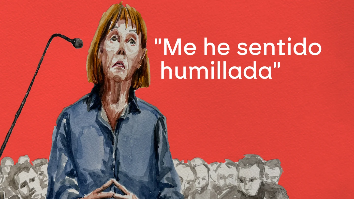 "Me he sentido humillada" "Me he sentido humillada"