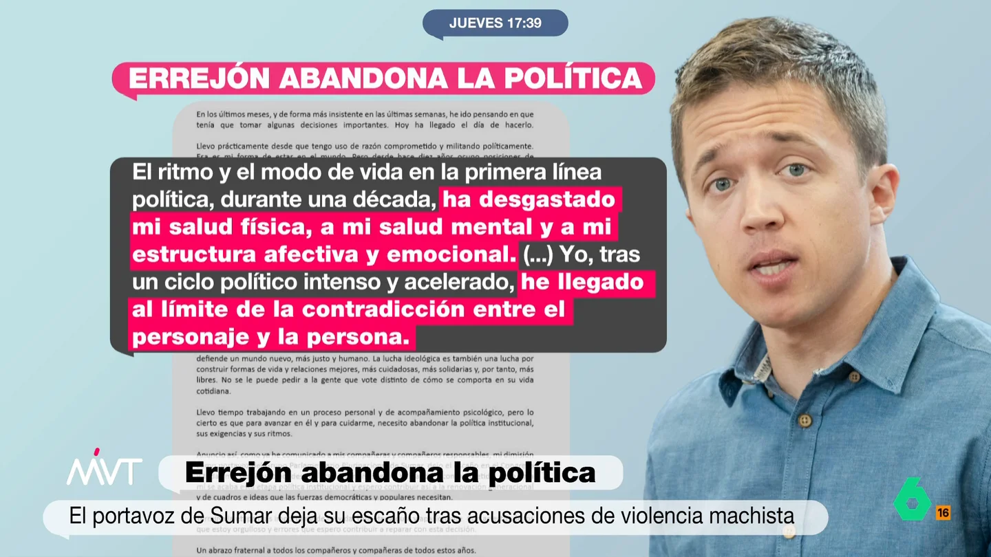 Las claves del comunicado de Íñigo Errejón: de la salud mental a culpar al patriarcado Conchi Gil analiza en Más Vale Tarde los pasajes más destacados del comunicado de Íñigo Errejón en el que anuncia que abandona la política y donde explica que está bajo tratamiento psicológico y reconoce una "subjetividad tóxica".