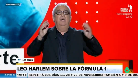 Leo Harlem, a los que dicen por qué no puedes "ni parpadear" al ver Fórmula 1: "Porque te duermes" Leo Harlem, a los que dicen por qué no puedes "ni parpadear" al ver Fórmula 1: "Porque te duermes"