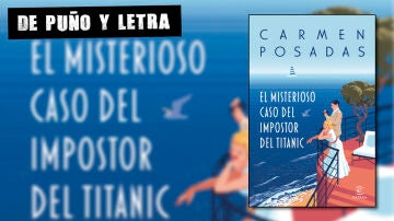 Portada de 'El misterioso caso del impostor del Titanic', de Carmen Posadas.