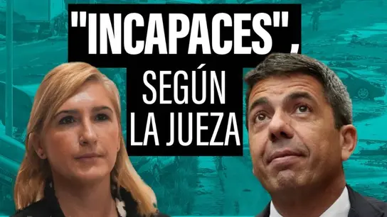 "Incapaces" y "pasivos": las duras calificaciones de la jueza al Ejecutivo de Mazón por la gestión de la DANA "Incapaces" y "pasivos": las duras calificaciones de la jueza al Ejecutivo de Mazón por la gestión de la DANA