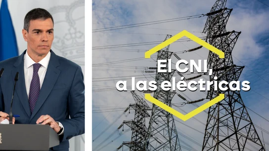 Sánchez no se fía de las eléctricas y envía al CNI a recuperar los datos del apagón Sánchez no se fía de las eléctricas y envía al CNI a recuperar los datos del apagón
