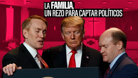 'La Familia': la red religiosa secreta que influye en el poder político mundial 'La Familia': la red religiosa secreta que influye en el poder político mundial