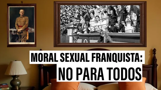 La moral sexual franquista: una ley para el pueblo, otra para las élites La moral sexual franquista: una ley para el pueblo, otra para las élites