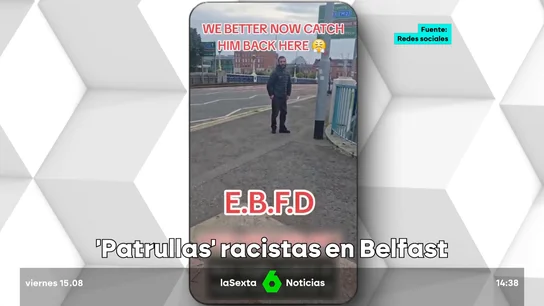 Patrullas racistas en Belfast Patrullas racistas en Belfast