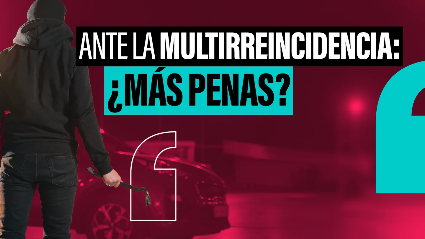 ¿Más cárcel o más reinserción? El choque de ideas sobre los multirreincidentes llega al Congreso ¿Más cárcel o más reinserción? El choque de ideas sobre los multirreincidentes llega al Congreso