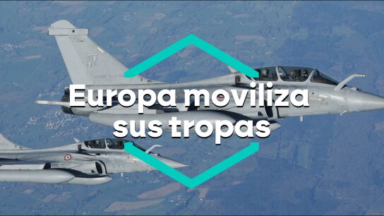 Europa moviliza sus tropas. 