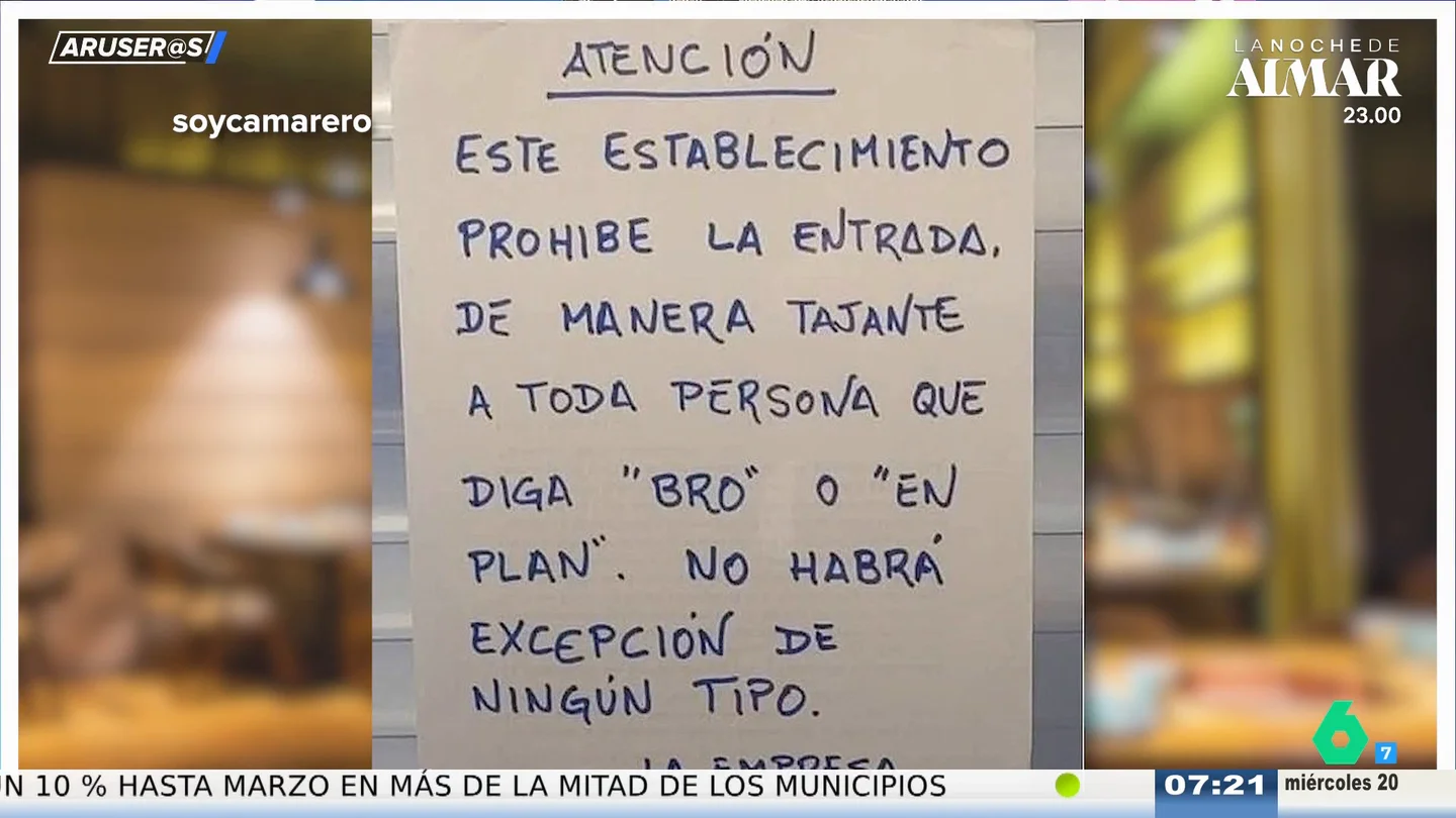 Un establecimiento prohíbe la entrada a quienes utilzan expresiones como "bro" o "en plan" Un establecimiento prohíbe la entrada a quienes utilzan expresiones como "bro" o "en plan"
