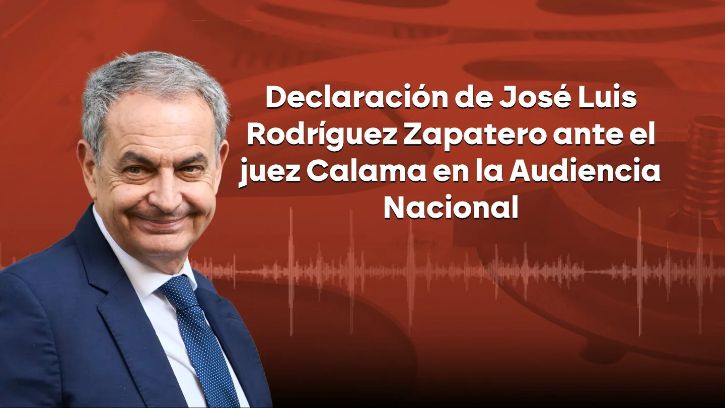 Los audios de la declaración de Zapatero ante el juez Calama Los audios de la declaración de Zapatero ante el juez Calama