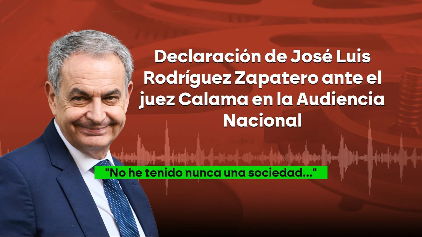 Así negó Zapatero ante el juez Calama tener cualquier empresa: "No he tenido ninguna una sociedad ni he participado en ninguna" Así negó Zapatero ante el juez Calama tener cualquier empresa: "No he tenido ninguna una sociedad ni he participado en ninguna"