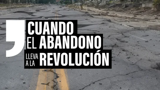 Cuando el abandono tras los desastres naturales lleva a la revolución Cuando el abandono tras los desastres naturales lleva a la revolución