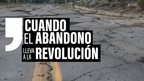 Cuando el abandono tras los desastres naturales lleva a la revoluci&oacute;n