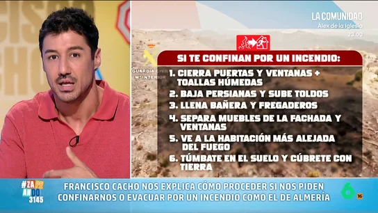 Francisco Cacho explica los pasos a seguir si nos tenemos que confinar por un incendio o evacuar Francisco Cacho explica qué hacer ante un incendio como el de Los Gallardos, tanto si las autoridades nos piden que nos confinemos en casa, como si nos indican que es necesario evacuar.