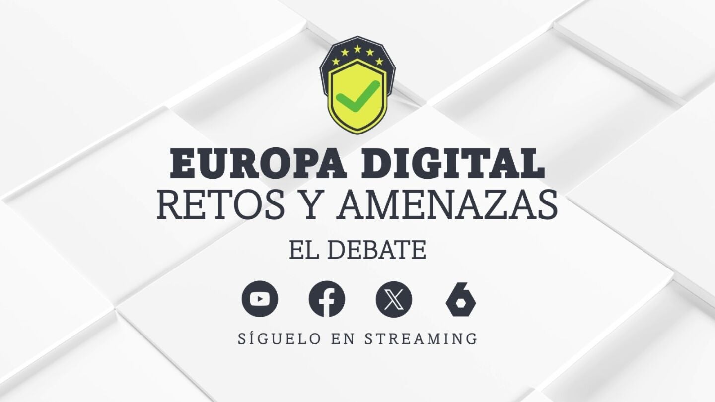Debate 'Europa Digital: retos y amenazas'