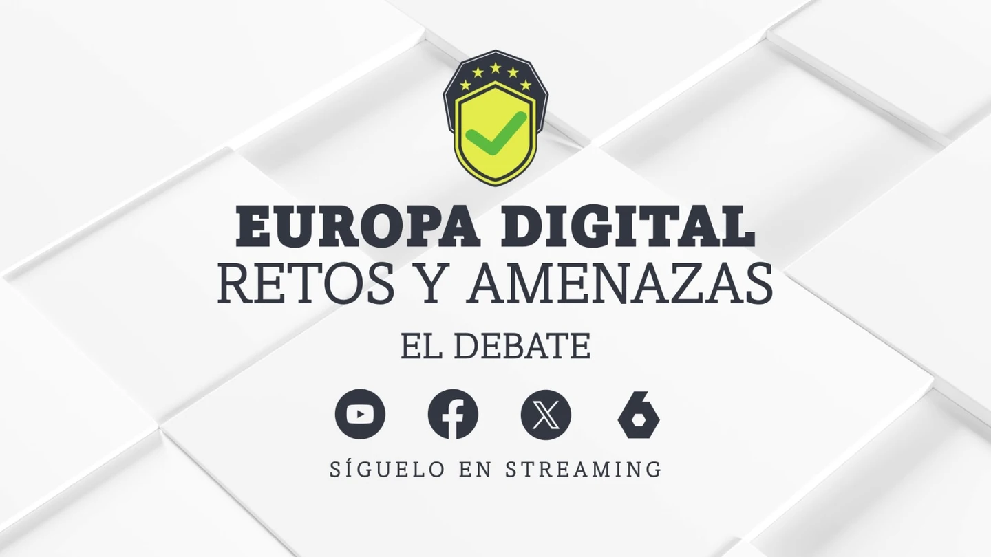 Debate 'Europa Digital: retos y amenazas' Debate 'Europa Digital: retos y amenazas'