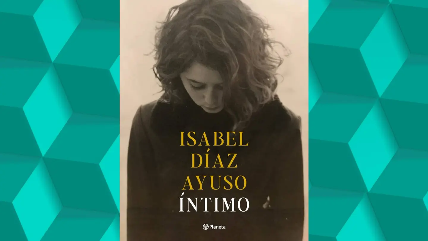 Portada de 'Íntimo', primer libro de Isabel Díaz Ayuso, que se publica el 2 de diciembre Portada de 'Íntimo', primer libro de Isabel Díaz Ayuso, que se publica el 2 de diciembre
